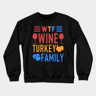 WTF Wine Turkey Family Crewneck Sweatshirt